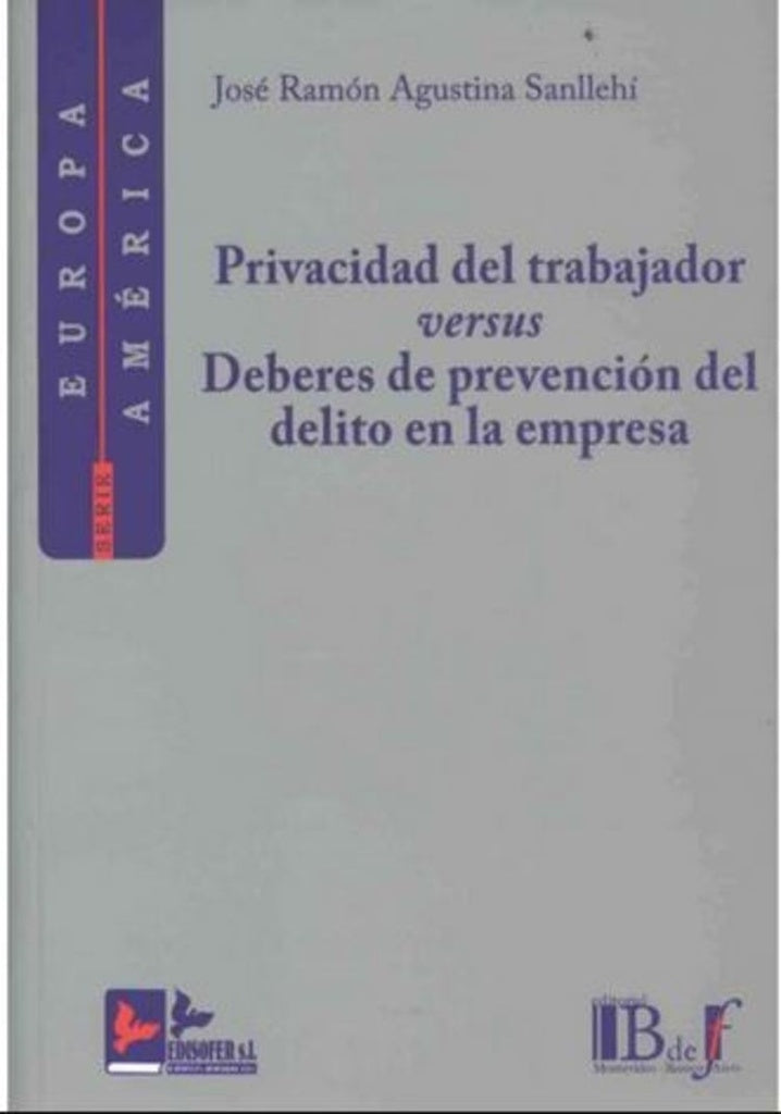 Privacidad del trabajador versus deberes de prevención de delitos en la empresa |  Jose Ramon  Agustina Sanllehi