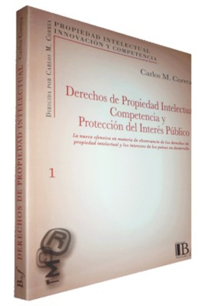 DERECHOS DE PROPIEDAD INTELECTUAL COMPETENCIA Y PROTECCION DEL IN TERES PUBLICO