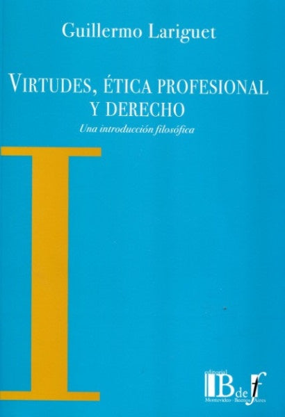 Virtudes, ética profecional y derecho  | Guillermo Lariguet