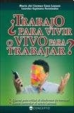 ¿Trabajo para vivir o vivo para trabajar?
