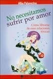 mujeres de hoy; no necesitamos sufrir por amor
