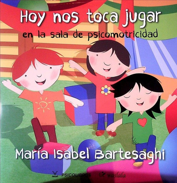 HOY NOS TOCA JUGAR EN LA SALA DE PSICOMOTRICIDAD  | MARIA ISABEL  BARTESAGHI