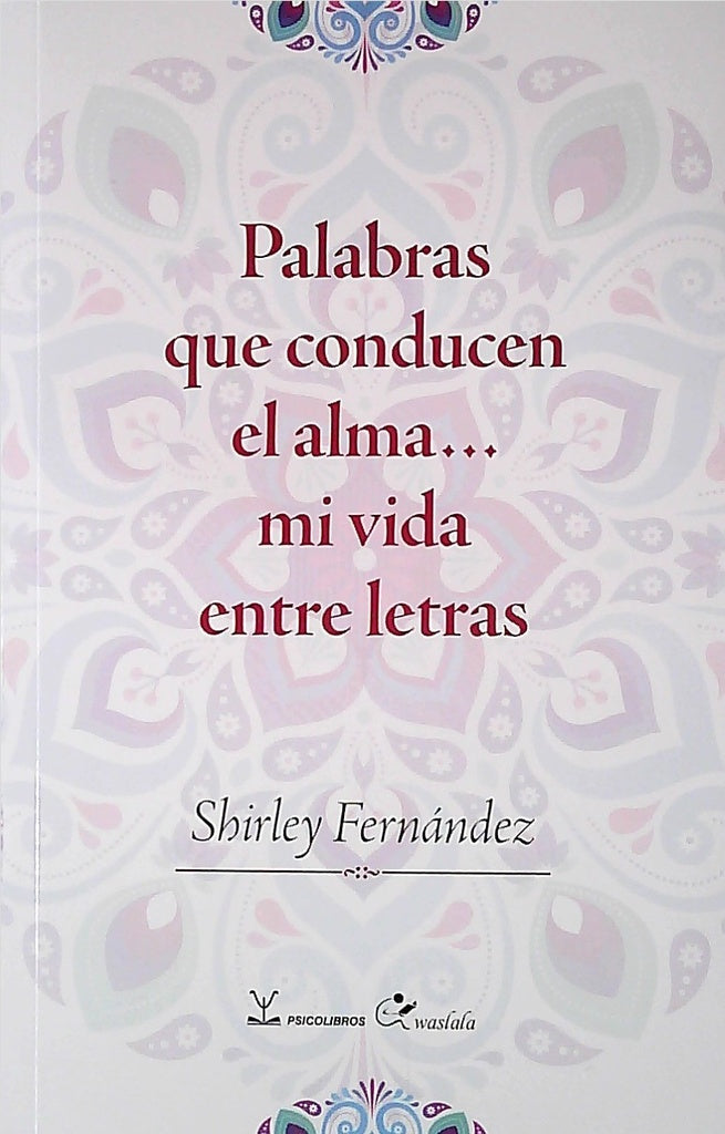 Palabras que conducen el alma.. | SHIRLEY FERNÁNDEZ