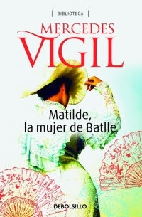 MATILDE LA MUJER DE BATLLE*.. | Mercedes Vigil