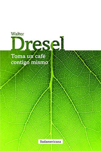 Toma un café contigo mismo | Walter Dresel