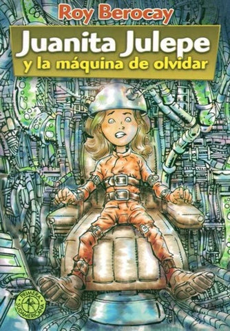 JUANITA JULEPE Y LA MAQUINA DE OLVIDAR-OFERTA | Roy Berocay