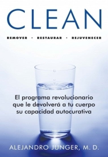 CLEAN. REMOVER - RESTAURAR - REJUVENECER.. | Alejandro Junger