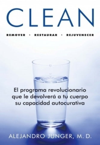 CLEAN. REMOVER - RESTAURAR - REJUVENECER.. | Alejandro Junger
