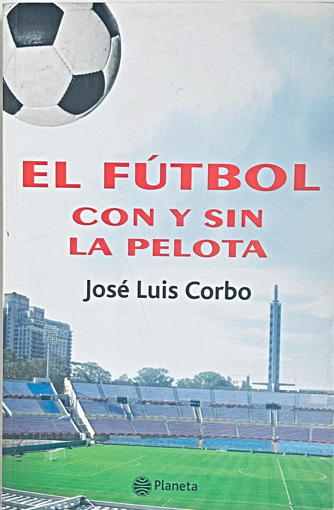 EL FUTBOL CON Y SIN PELOTA.. | Jose  Luis Corbo