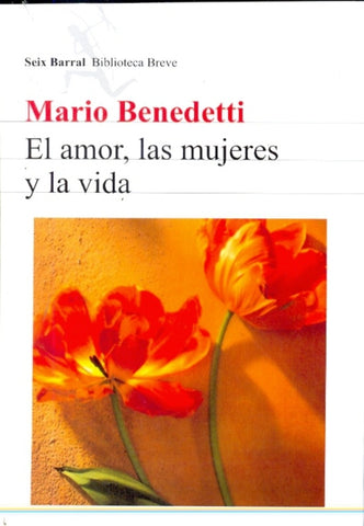 EL AMOR ,LAS MUJERES Y LA VIDA* | MARIO BENEDETTI