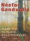 PAÍS DE MAGIAS ESCONDIDAS 1.. | Nestor Ganduglia