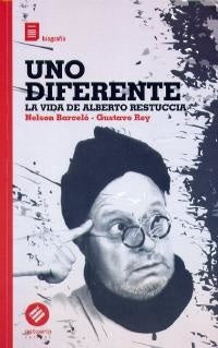 UNO DIFERENTE. LA VIDA DE ALBERTO RESTUCCIA (URU)