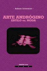 ARTE ANDROGINO. ESTILO VS. MODA | Roberto Echavarren