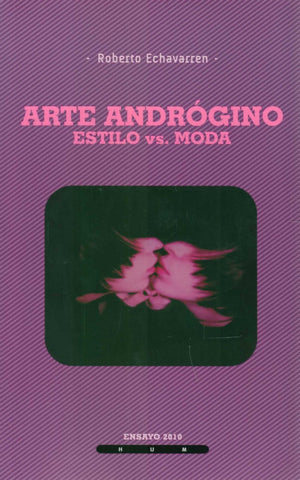 ARTE ANDROGINO. ESTILO VS. MODA | Roberto Echavarren