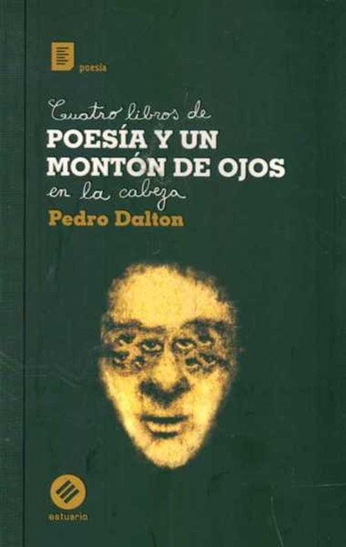 CUATRO LIBROS DE POESIA Y UN MONTON DE OJOS EN LA CABEZA.. | Pedro Dalton