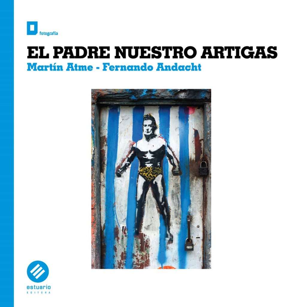 EL PADRE NUESTRO ARTIGAS.. | Martín  Atme