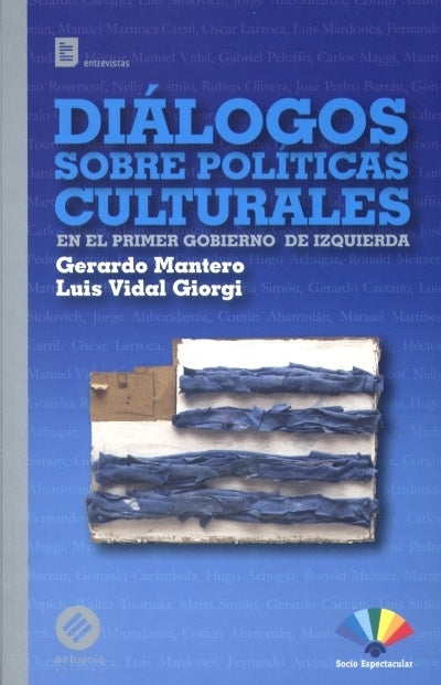 DIALOGOS SOBRE POLITICAS CULTURALES EN EL PRIMER GOBIERNO DE IZQUIERDA | GERARDO MANTERO