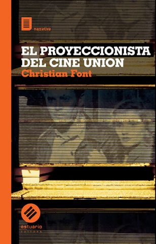 EL PROYECCIONISTA DEL CINE UNION | Christian  Font