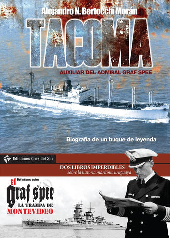 TACOMA. AUXILIAR DEL ADMIRAL GRAF SPEE* | Alejandro N. Bertocchi Moran