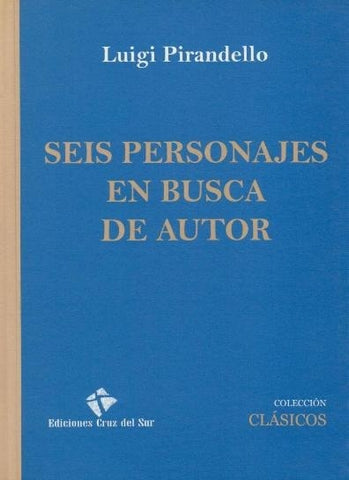 SEIS PERSONAJES EN BUSCA DE AUTOR.. | Luigi Pirandello