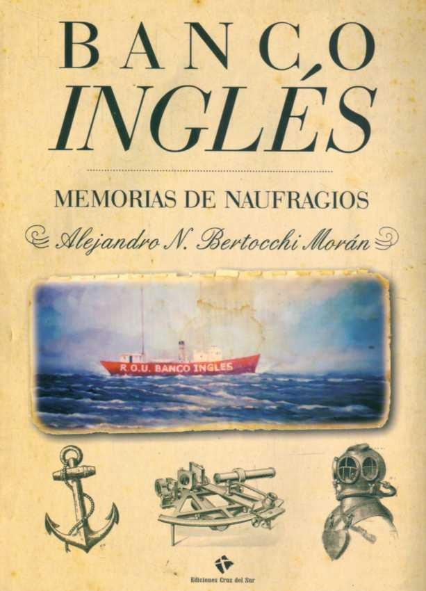 BANCO INGLES - MEMORIAS DE NAUFRAGIOS  | Alejandro N. Bertocchi Moran