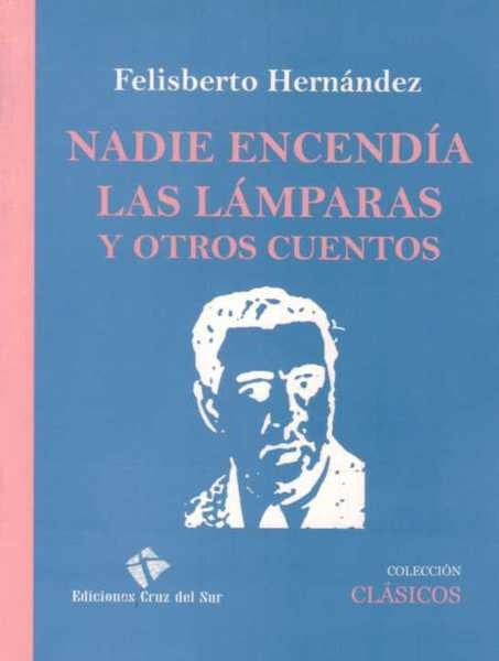 NADIE ENCENDIA LAS LAMPARAS* | FELISBERTO HERNANDEZ