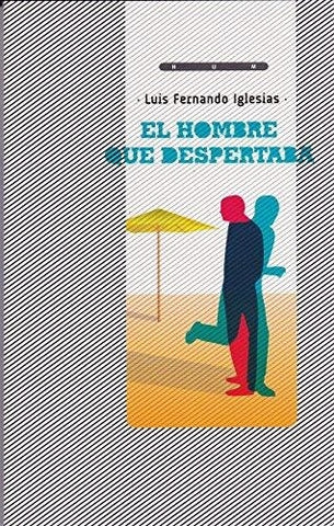 EL HOMBRE QUE DESPERTABA.. | luis fernando Iglesias