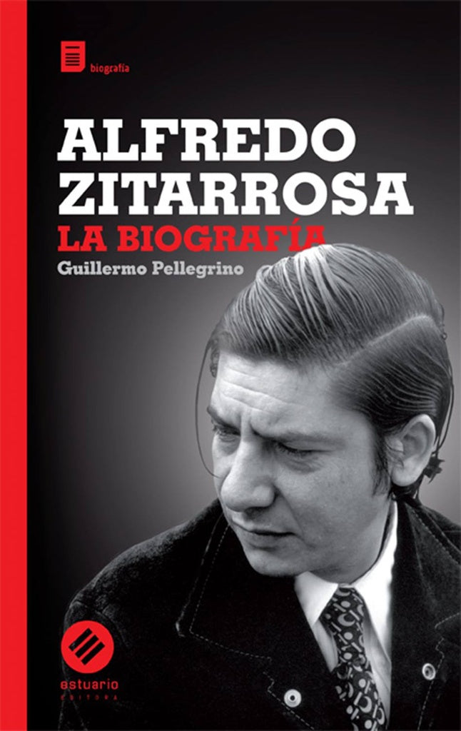 Alfredo Zitarrosa, la biografía | Guillermo  Pellegrino