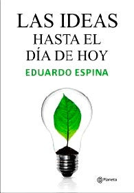 LAS IDEAS HASTA EL DIA DE HOY | Eduardo Espina