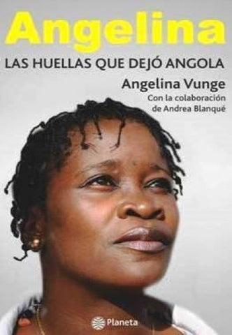 ANGELINA, LAS HUELLAS QUE DEJO ANGOLA * | Angelina Vunge