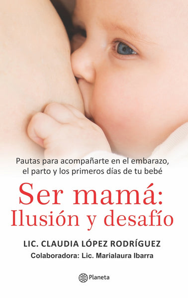 SER MAMÁ: ILUSIÓN Y DESAFÍO* | Claudia López Rodríguez