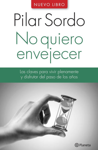 NO QUIERO ENVEJECER.. | Pilar Sordo