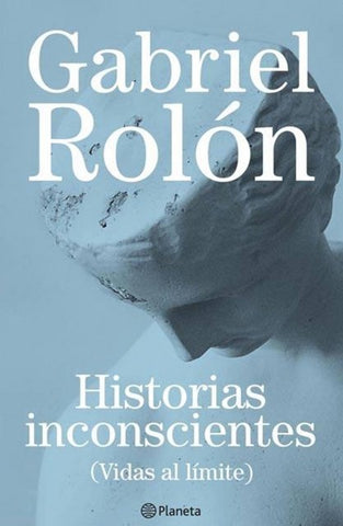 HISTORIAS INCONSCIENTES * | Gabriel Rolón