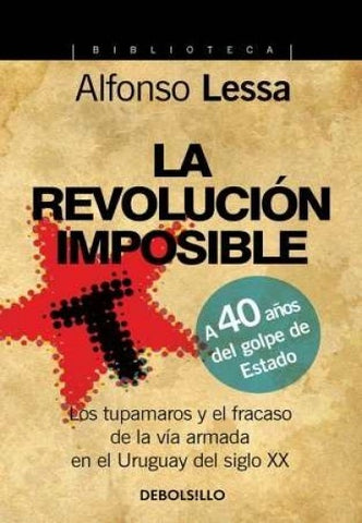 LA REVOLUCIÓN IMPOSIBLE | Alfonso  Lessa