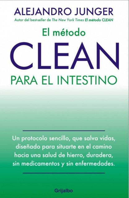 EL MÉTODO CLEAN PARA EL INTESTINO.. | Alejandro Junger