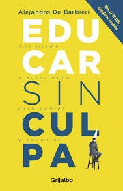 EDUCAR SIN CULPA | ALEJANDRO DE BARBIERI