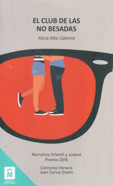 EL CLUB DE LAS NO BESADAS.. | ALICIA ALBA CABRERA