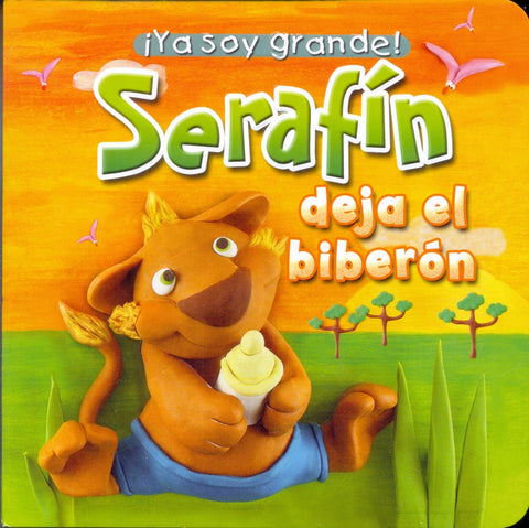 YA SOY GRANDE.  SERAFIN DEJA EL BIBERÓN*