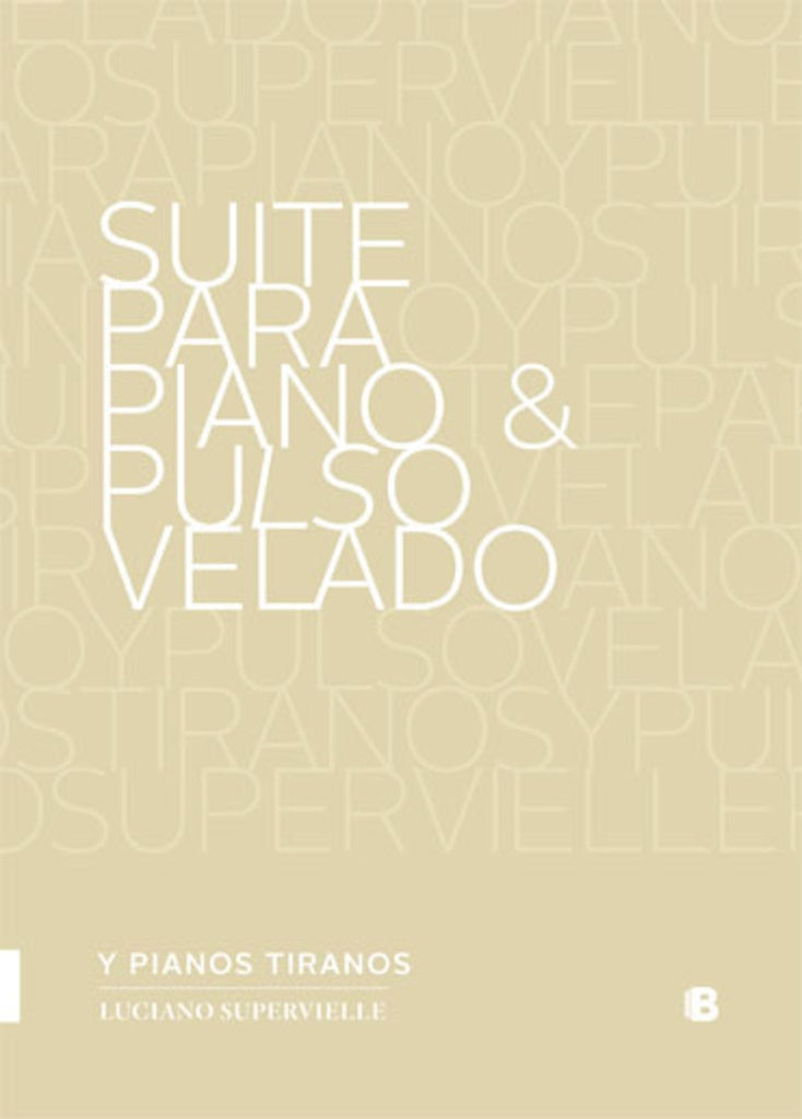 Suite para piano y pulso velado. | Luciano Supervielle