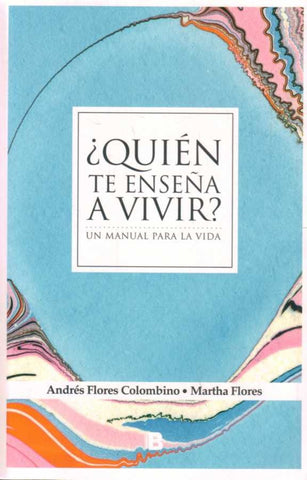 ¿QUIÉN TE ENSEÑA A VIVIR? | Andres Flores Colombino
