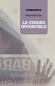 LA CIUDAD INVENCIBLE  | Fernanda  Trías