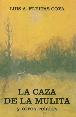 LA CAZA DE LA MULITA.. | LUIS FLEITAS COYA