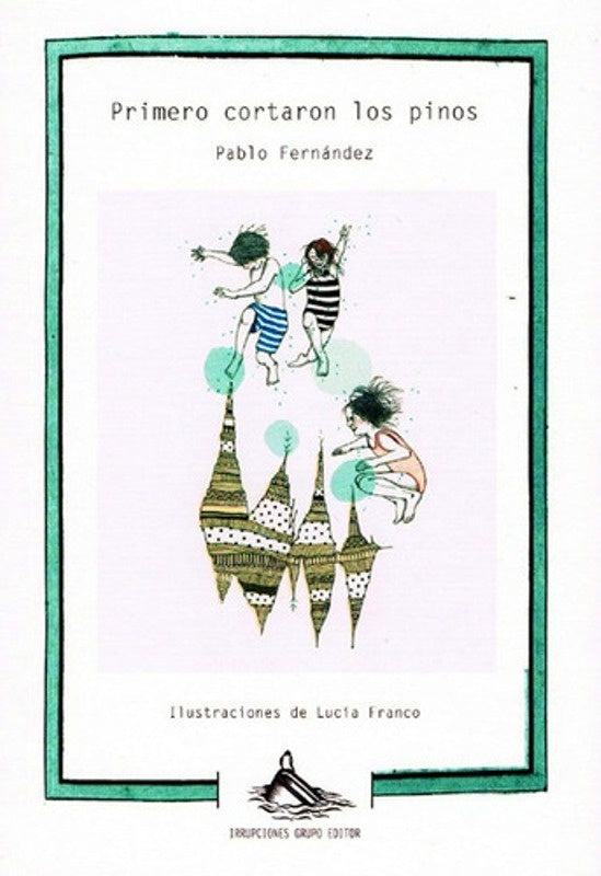 PRIMERO CORTARON LOS PINOS.. | Pablo M. Fernandez