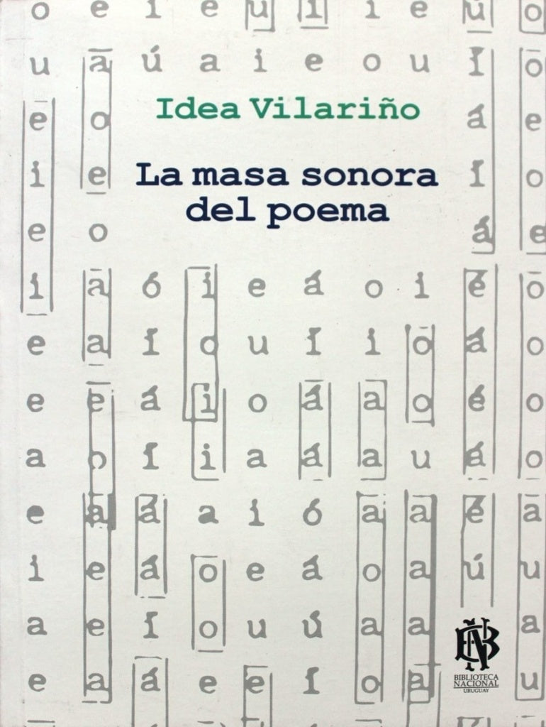 LA MASA SONORA DEL POEMA.. | Idea Vilariño