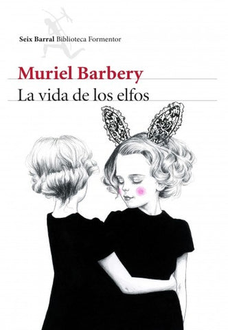 LA VIDA DE LOS ELFOS.F | Muriel Barbery