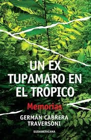 Un ex tupamaro en el trópico. Memorias  OFERTA* | Germán Cabrera Traversoni