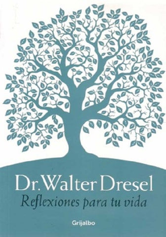 REFLEXIONES PARA TU VIDA*.C | Walter Dresel