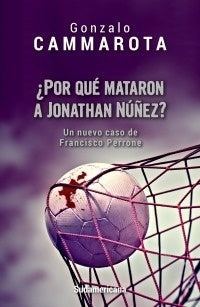 POR QUE MATARON A JONATHAN NUÑEZ.. | Gonzalo  Cammarota