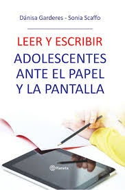 LEER Y ESCRIBIR. ADOLESCENTES ANTE EL PAPEL Y LA PANTALLA- FALLADO | Danisa Garderes