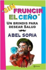 SIN FRUNCIR EL CENO* | Abel Soria